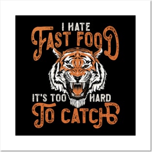 I Hate Fast Food, It's Too Hard To Catch - Roaring Posters and Art